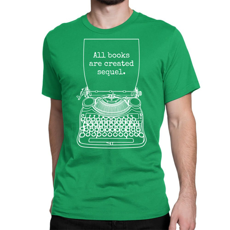 Funny Writer Author Novelist All Books Are Created Classic T-shirt by agrezonariv | Artistshot