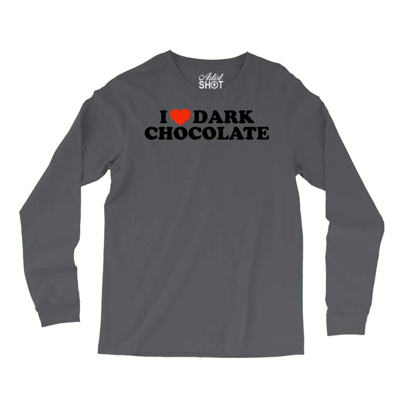 I Heart Dark Chocolate Nature Long Sleeve Shirts by scheiknermalv | Artistshot