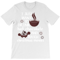 I Just Want To Drink Hot Chocolate And Watch Chris T-shirt | Artistshot