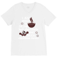 I Just Want To Drink Hot Chocolate And Watch Chris V-neck Tee | Artistshot