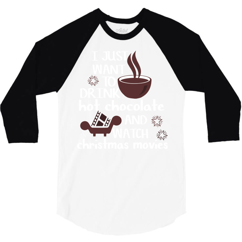 I Just Want To Drink Hot Chocolate And Watch Chris 3/4 Sleeve Shirt | Artistshot