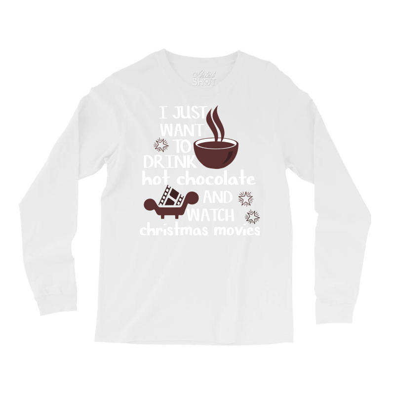 I Just Want To Drink Hot Chocolate And Watch Chris Long Sleeve Shirts | Artistshot