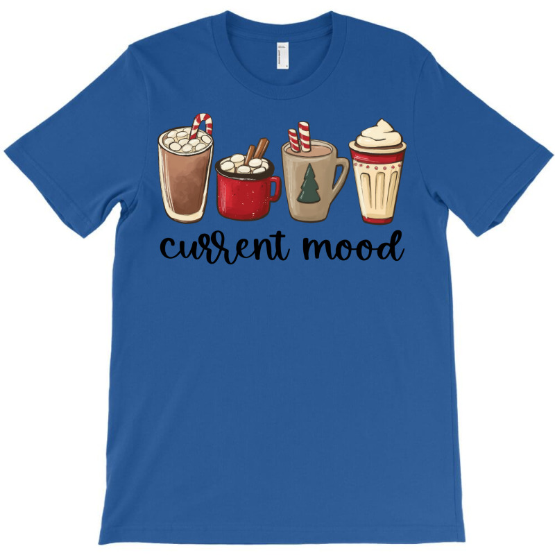 Christmas Coffee Current Mood Cozy Xmas Hot Chocol T-shirt | Artistshot