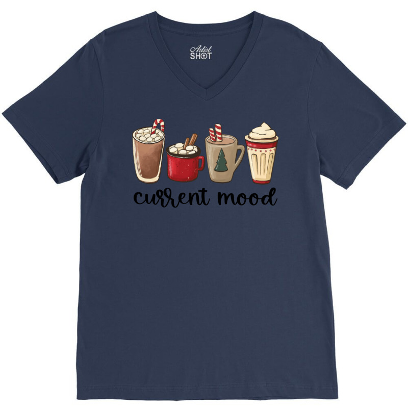 Christmas Coffee Current Mood Cozy Xmas Hot Chocol V-neck Tee | Artistshot