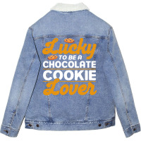 Lucky To Be A Chocolate Cookie Lover Baking Chocol Unisex Sherpa-lined Denim Jacket | Artistshot