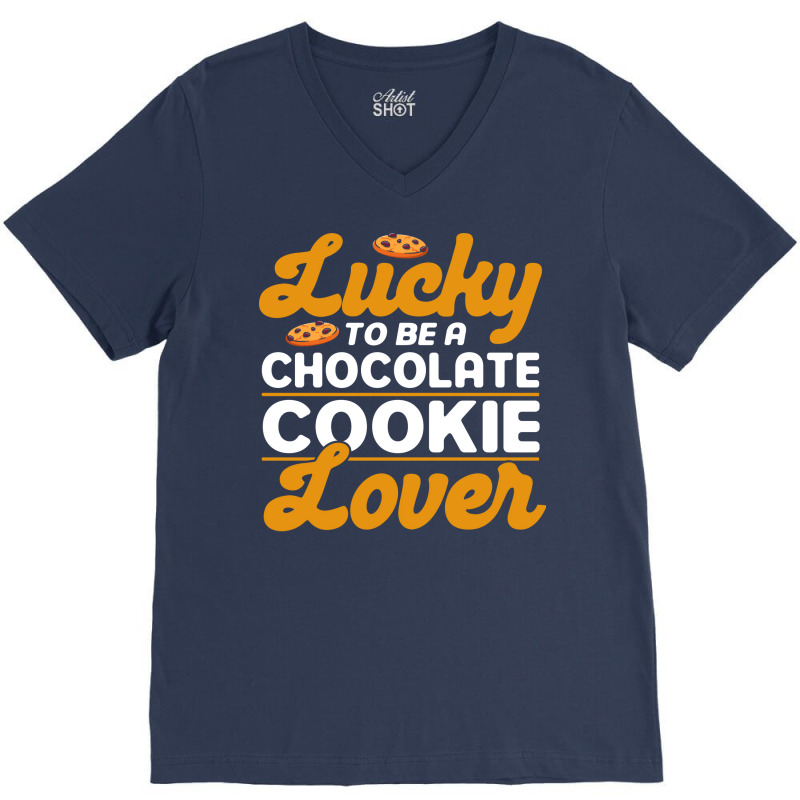 Lucky To Be A Chocolate Cookie Lover Baking Chocol V-neck Tee | Artistshot