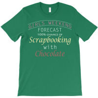 Girls Weekend Forecast Scrapbooking With Chocolate T-shirt | Artistshot