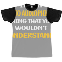 You Would Not Understand Auto Audiophilia Blue Graphic T-shirt | Artistshot