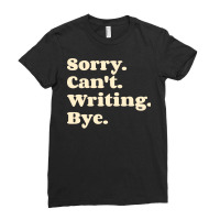 Sorry Cant Writing Bye  Girl Ladies Fitted T-shirt | Artistshot