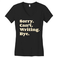 Sorry Cant Writing Bye  Girl Women's V-neck T-shirt | Artistshot