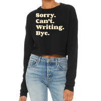 Sorry Cant Writing Bye  Girl Cropped Sweater | Artistshot