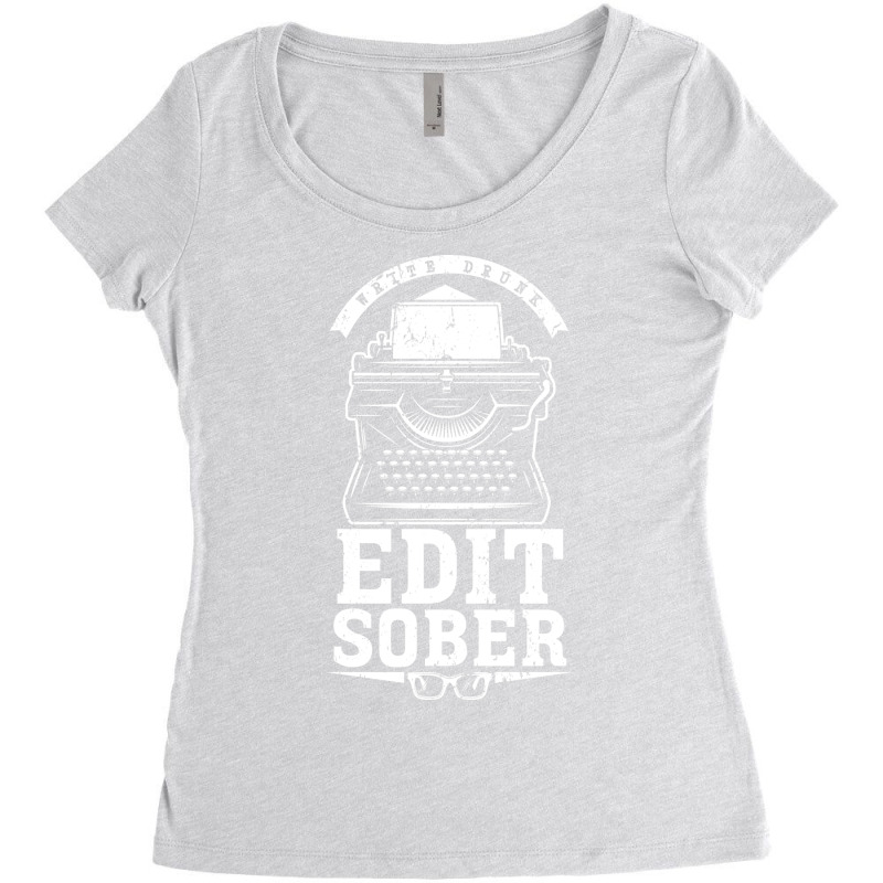 Author Drink Alcohol Idea Write Drunk Edit Sober B Women's Triblend Scoop T-shirt by nevicashadiau | Artistshot