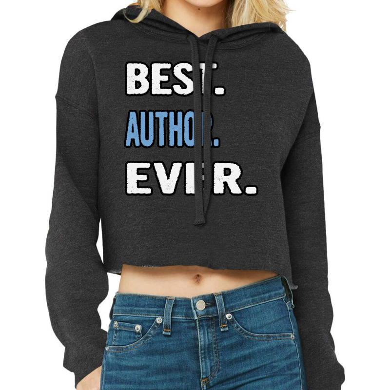 Best Author Ever Birthday Gift Idea Cropped Hoodie by msanziklenarn | Artistshot