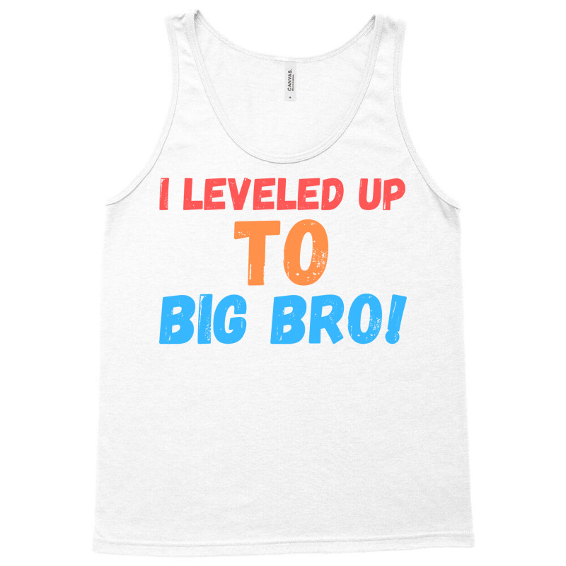 I Leveled Up To Big Bro 6 Tank Top | Artistshot