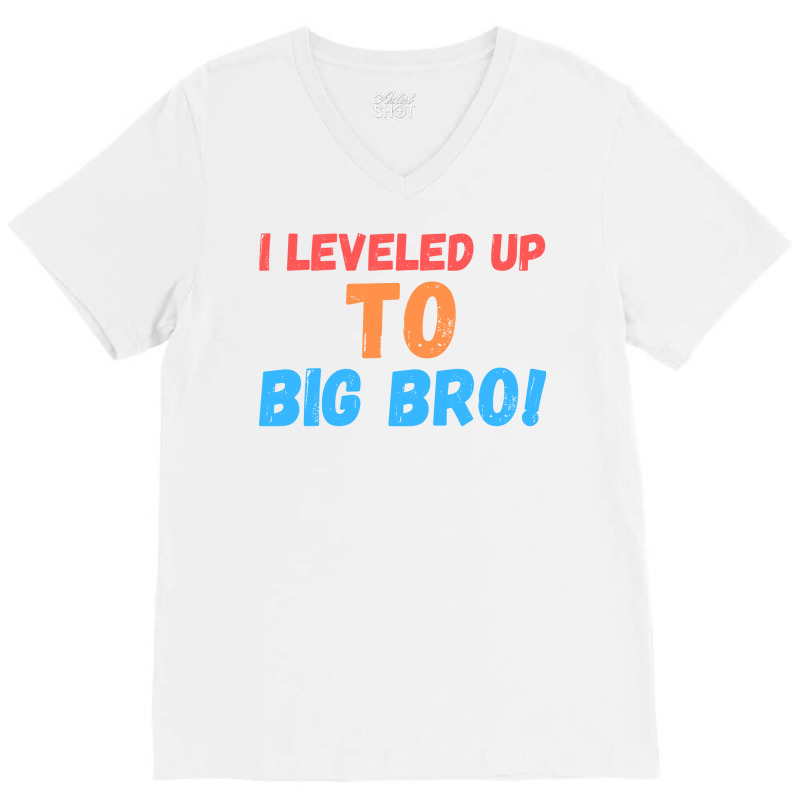 I Leveled Up To Big Bro 6 V-neck Tee | Artistshot