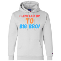 I Leveled Up To Big Bro 6 Champion Hoodie | Artistshot