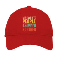 Brother Shirt My Favorite People Call Me Brother S Adjustable Cap | Artistshot