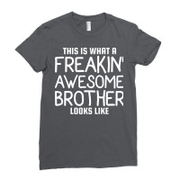 This Is What A Freakin Awesome Brother Looks Like Ladies Fitted T-shirt | Artistshot