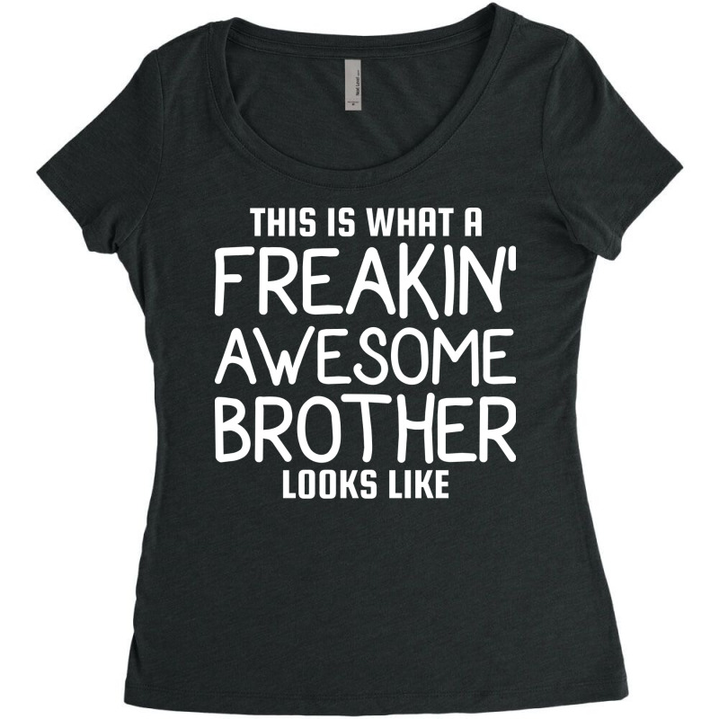 This Is What A Freakin Awesome Brother Looks Like Women's Triblend Scoop T-shirt by vrabecfrotanp | Artistshot