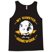 My Hamster Ate My Homework School Student Gift Tank Top | Artistshot