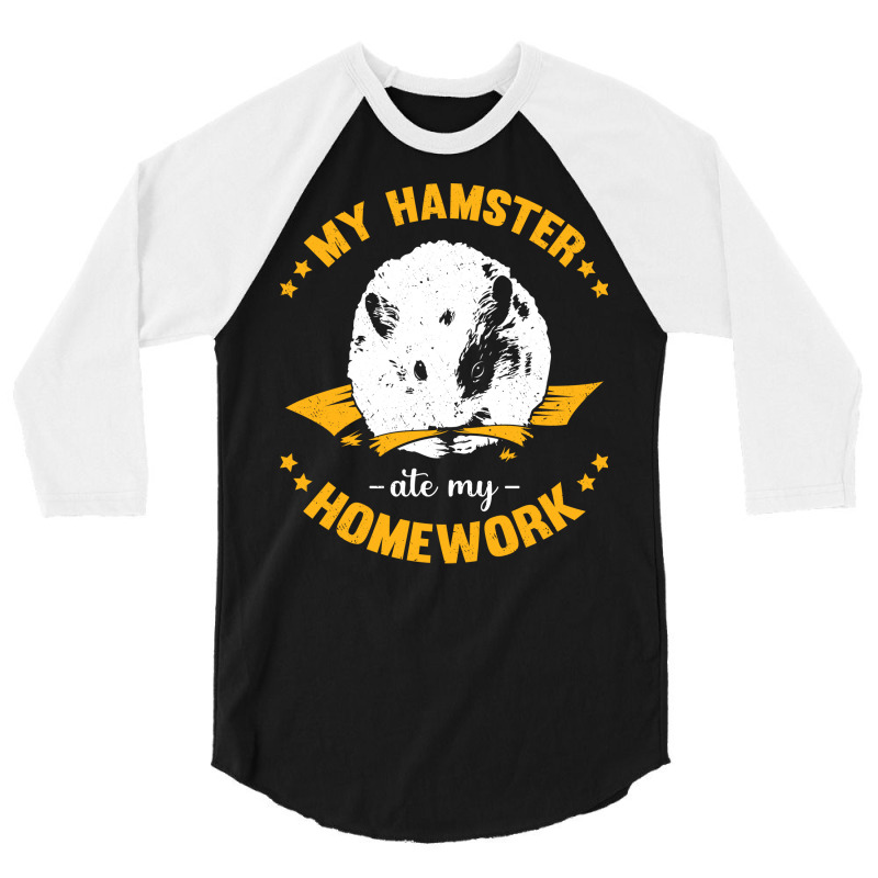 My Hamster Ate My Homework School Student Gift 3/4 Sleeve Shirt | Artistshot