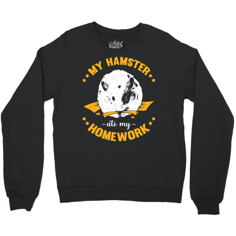 My Hamster Ate My Homework School Student Gift Crewneck Sweatshirt | Artistshot