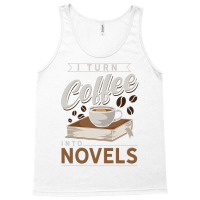 I Turn Coffee Into Novels Music Tank Top | Artistshot