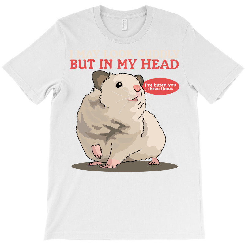 Hamsters Look Cuddly Hamster Owner 1 T-Shirt by setecaayoziey | Artistshot