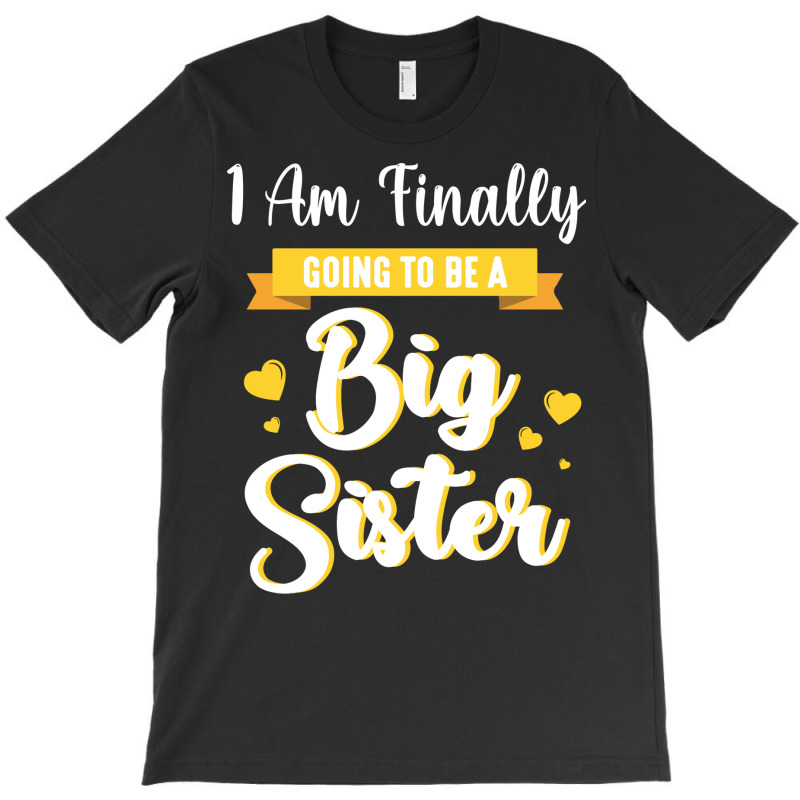 I Am Finally Going To Be A Big Sister Happy To Me T-shirt | Artistshot