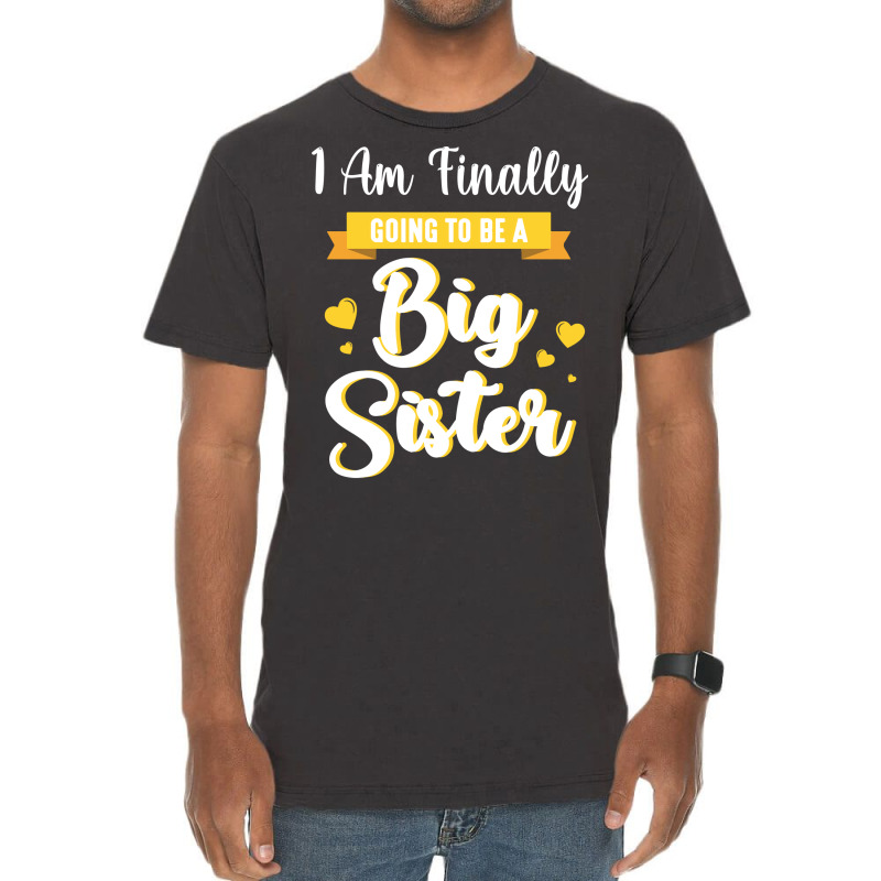 I Am Finally Going To Be A Big Sister Happy To Me Vintage T-shirt | Artistshot