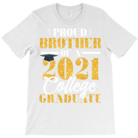 Proud Brother Of A Class Of 2021 Graduate Graduati T-shirt | Artistshot