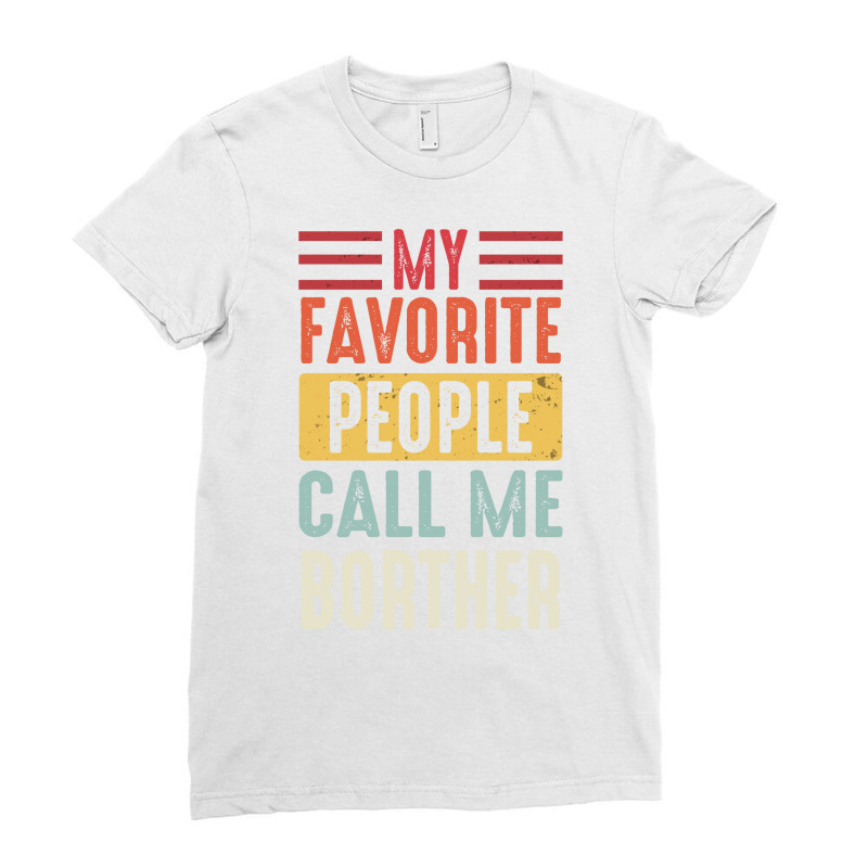 Brother Shirt Vintage My Favorite People Call Me B Ladies Fitted T-Shirt by ualatamaco | Artistshot