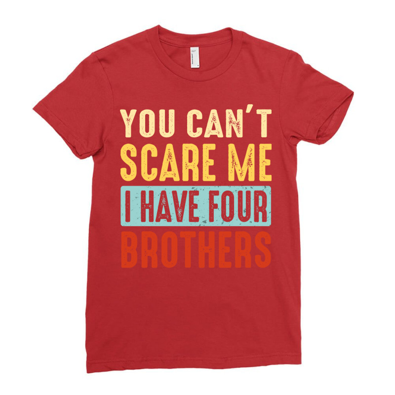 Brother Shirt Sister Shirt You Cant Scare Me I Hav Ladies Fitted T-Shirt by zevcetriisu | Artistshot