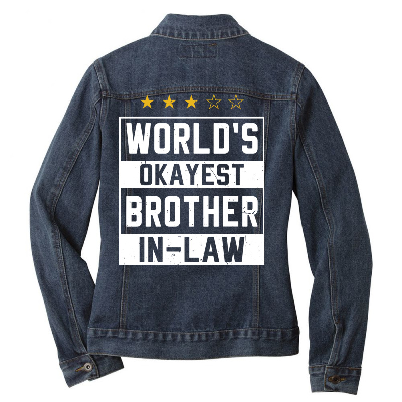 Worlds Okayest Brotherinlaw Funny Sisterinlaw 6 Ladies Denim Jacket by elazablhocenj | Artistshot