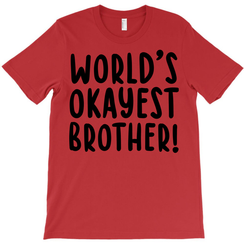 Worlds Okayest Brother Funny Big Brother T-Shirt by bangaesam5 | Artistshot