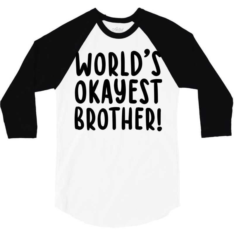 Worlds Okayest Brother Funny Big Brother 3/4 Sleeve Shirt by bangaesam5 | Artistshot