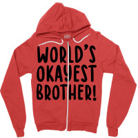 Worlds Okayest Brother Funny Big Brother Zipper Hoodie | Artistshot