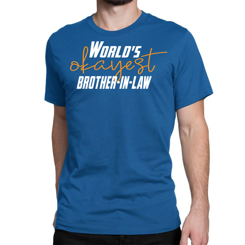 Worlds Okayest Brotherinlaw Funny Sisterinlaw 5 Classic T-shirt by bangaesam5 | Artistshot