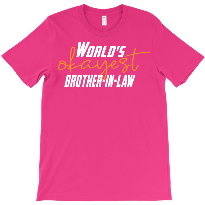 Worlds Okayest Brotherinlaw Funny Sisterinlaw 7 T-Shirt by bangaesam5 | Artistshot