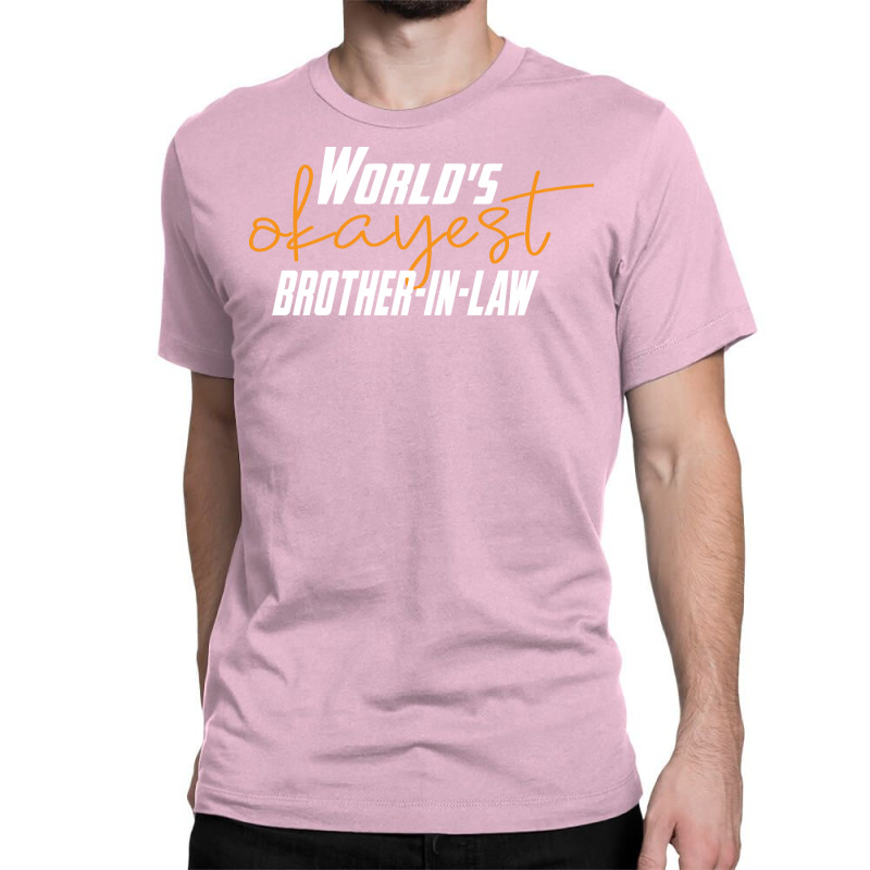 Worlds Okayest Brotherinlaw Funny Sisterinlaw 7 Classic T-shirt by bangaesam5 | Artistshot