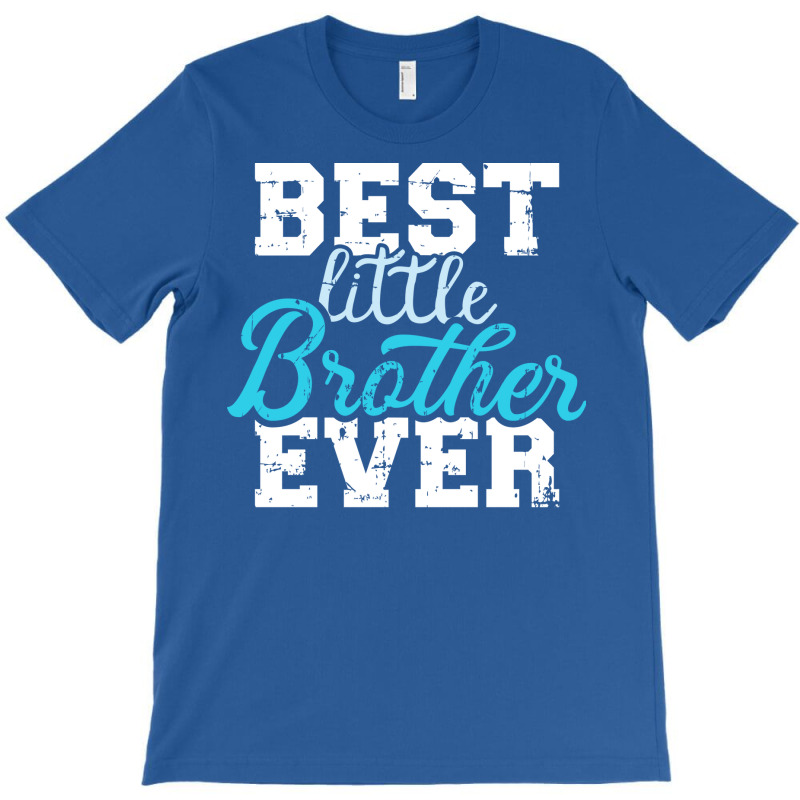 Best Little Brother Ever 1 T-Shirt by egbomluzyd | Artistshot