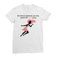 My Mood Depends On How Good My Hair Look Ladies Fitted T-shirt | Artistshot