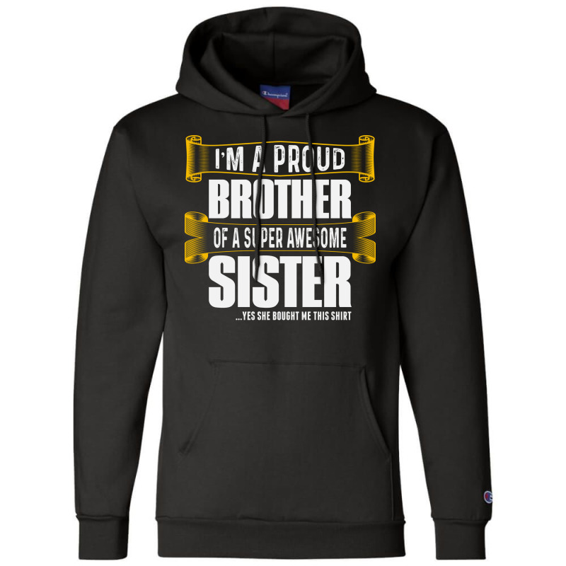 Gift For Proud Brother Of A Super Awesome Sister Champion Hoodie by egbomluzyd | Artistshot