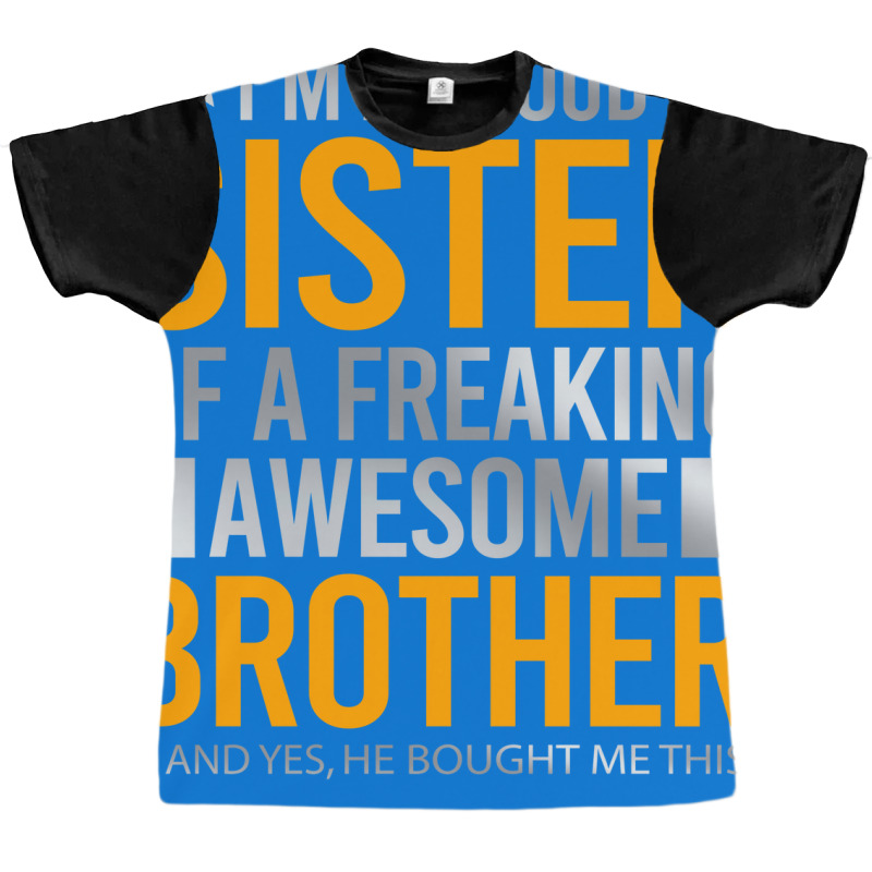 Im A Proud Sister Of A Freaking Awesome Brother Graphic T-shirt | Artistshot