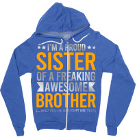 Im A Proud Sister Of A Freaking Awesome Brother Zipper Hoodie | Artistshot