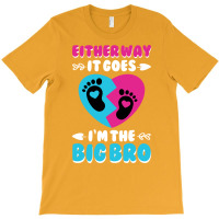 Either Way It Goes Im The Big Bro Gender Reveal Fu T-shirt | Artistshot