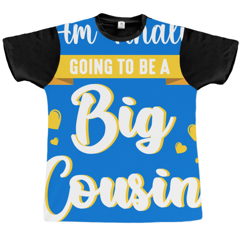 I Am Finally Going To Be A Big Cousin Happy Me You Graphic T-shirt by sbusiozald | Artistshot