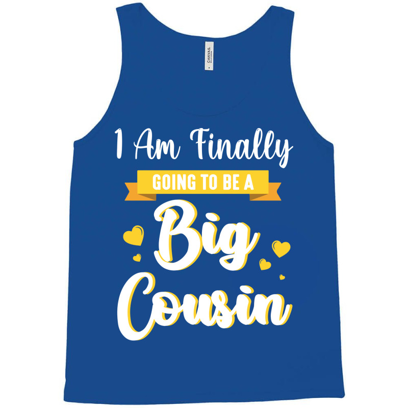 I Am Finally Going To Be A Big Cousin Happy Me You Tank Top by sbusiozald | Artistshot