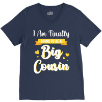 I Am Finally Going To Be A Big Cousin Happy Me You V-neck Tee | Artistshot