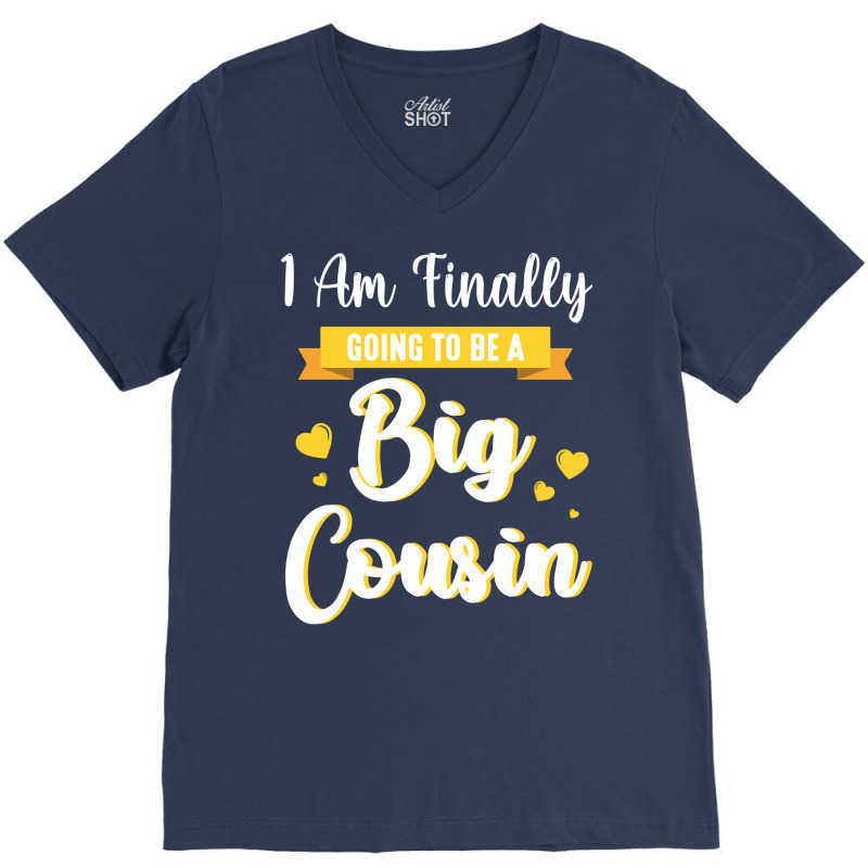 I Am Finally Going To Be A Big Cousin Happy Me You V-Neck Tee by sbusiozald | Artistshot